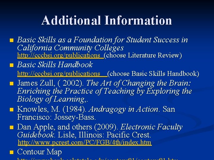 Additional Information n Basic Skills as a Foundation for Student Success in California Community