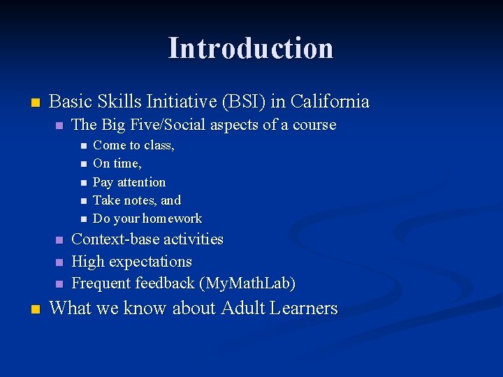 Introduction n Basic Skills Initiative (BSI) in California n The Big Five/Social aspects of