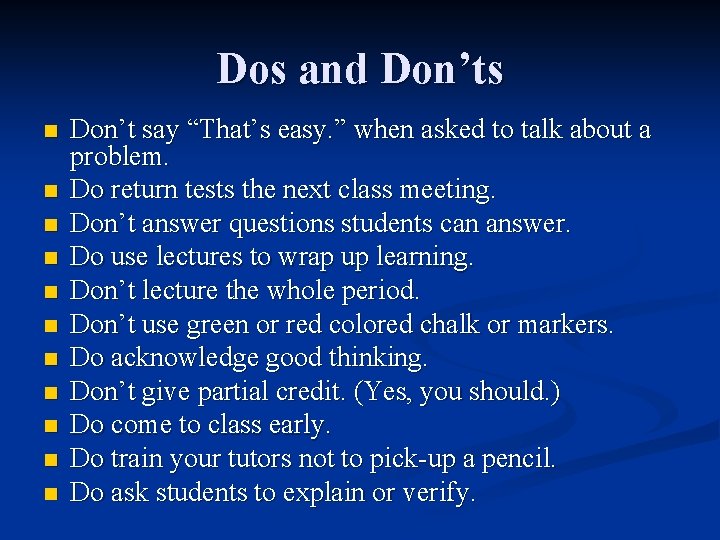 Dos and Don’ts n n n Don’t say “That’s easy. ” when asked to