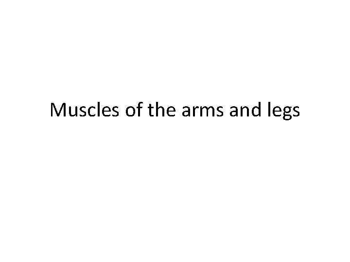 Muscles of the arms and legs 