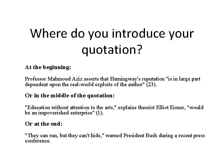 Where do you introduce your quotation? At the beginning: Professor Mahmoud Aziz asserts that