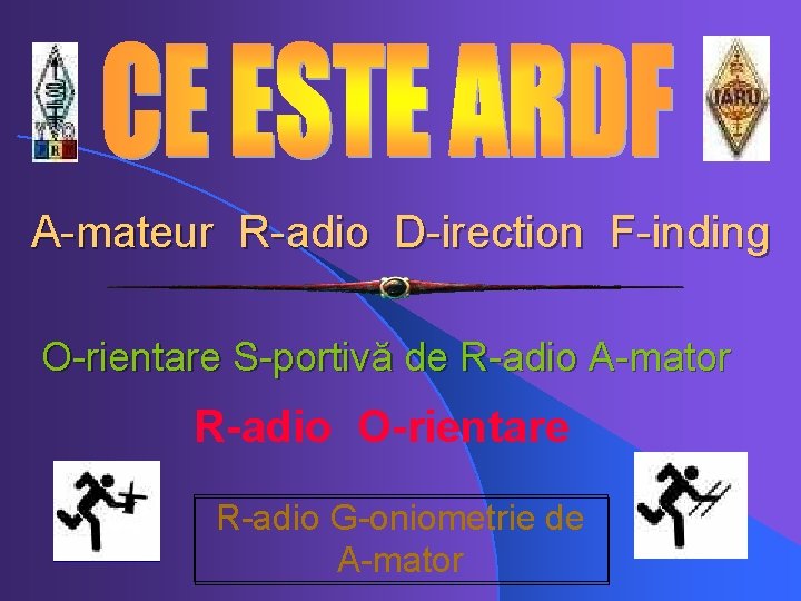 A-mateur R-adio D-irection F-inding O-rientare S-portivă de R-adio A-mator R-adio O-rientare R-adio G-oniometrie de