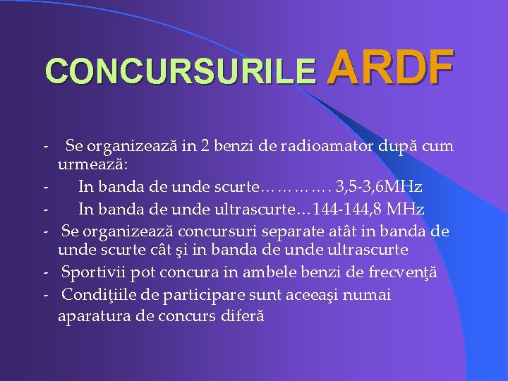 CONCURSURILE ARDF - Se organizează in 2 benzi de radioamator după cum urmează: In