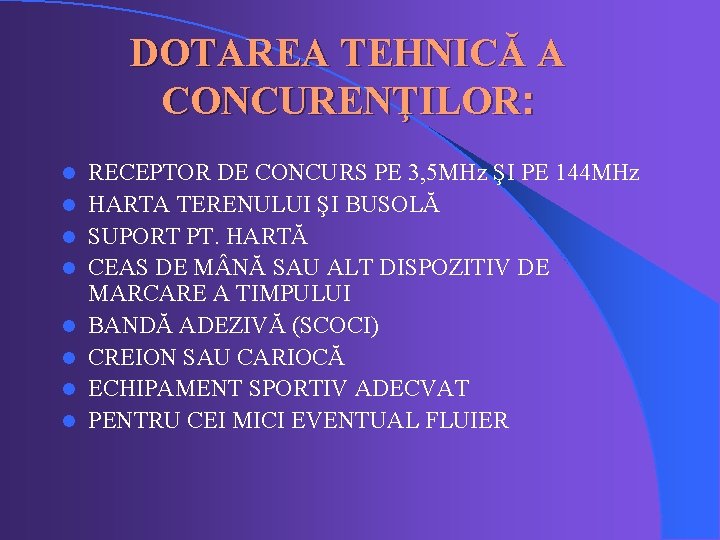 DOTAREA TEHNICĂ A CONCURENŢILOR: l l l l RECEPTOR DE CONCURS PE 3, 5