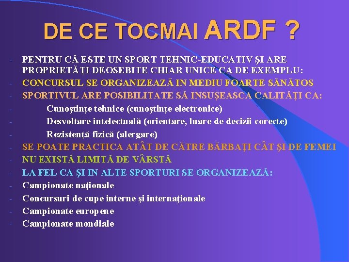 DE CE TOCMAI ARDF ? - PENTRU CĂ ESTE UN SPORT TEHNIC-EDUCATIV ŞI ARE