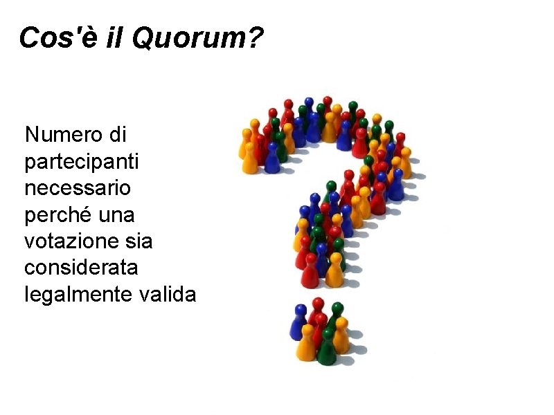 Cos'è il Quorum? Numero di partecipanti necessario perché una votazione sia considerata legalmente valida