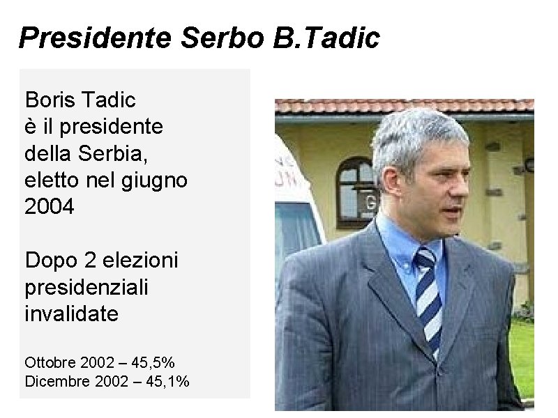 Presidente Serbo B. Tadic Boris Tadic è il presidente della Serbia, eletto nel giugno