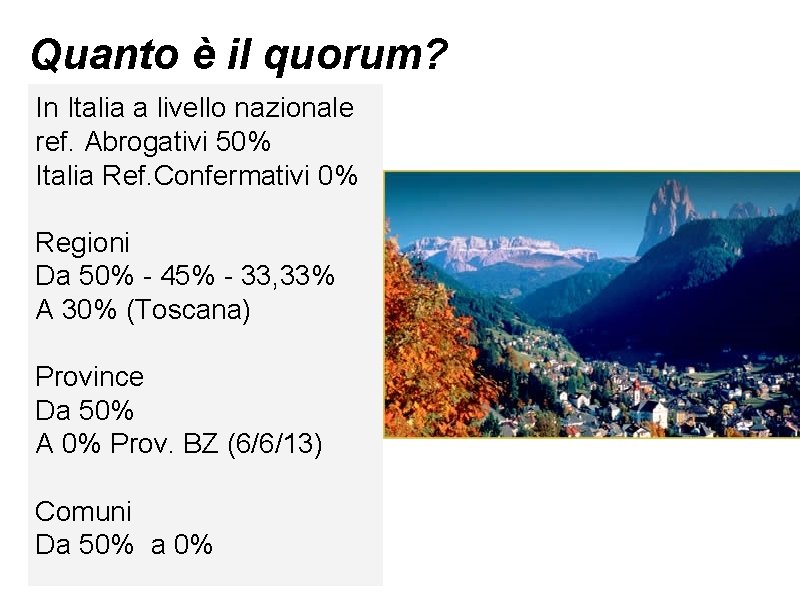 Quanto è il quorum? In Italia a livello nazionale ref. Abrogativi 50% Italia Ref.