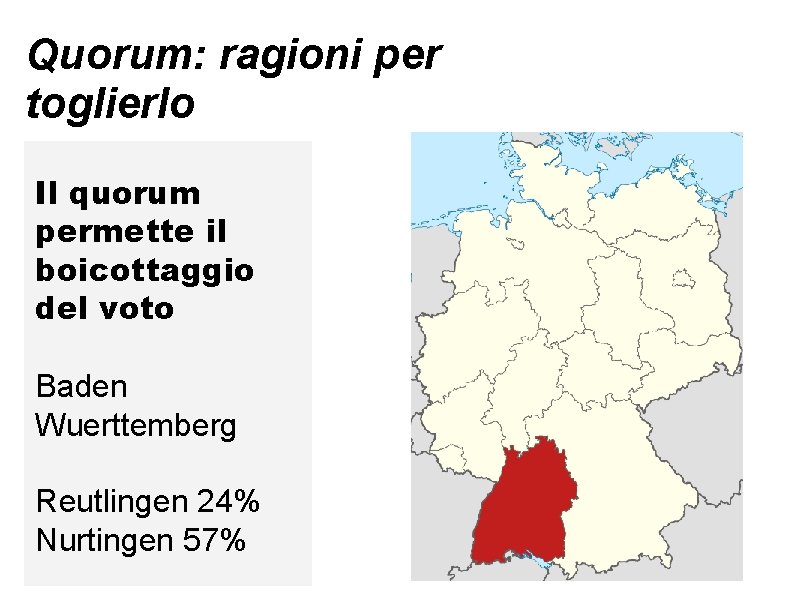 Quorum: ragioni per toglierlo Il quorum permette il boicottaggio del voto Baden Wuerttemberg Reutlingen