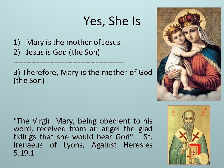 Yes, She Is 1) Mary is the mother of Jesus 2) Jesus is God