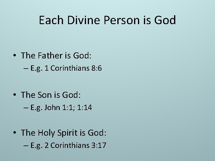 Each Divine Person is God • The Father is God: – E. g. 1