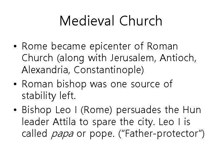 Medieval Church • Rome became epicenter of Roman Church (along with Jerusalem, Antioch, Alexandria,