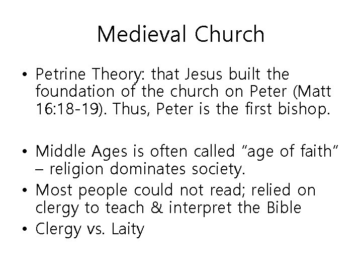 Medieval Church • Petrine Theory: that Jesus built the foundation of the church on