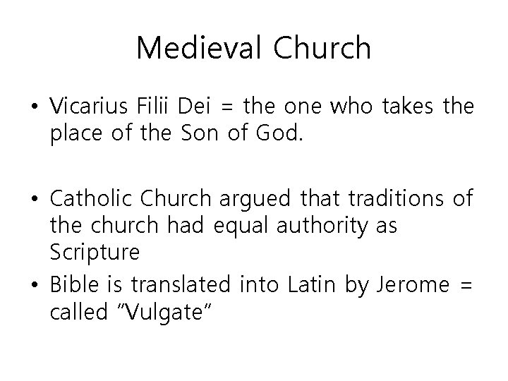 Medieval Church • Vicarius Filii Dei = the one who takes the place of