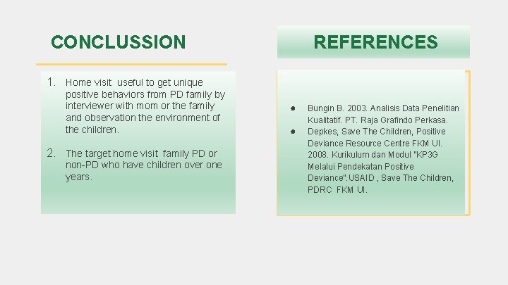 REFERENCES CONCLUSSION 1. Home visit useful to get unique positive behaviors from PD family