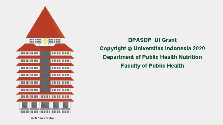 DPASDP UI Grant Copyright Universitas Indonesia 2020 Department of Public Health Nutrition Faculty of