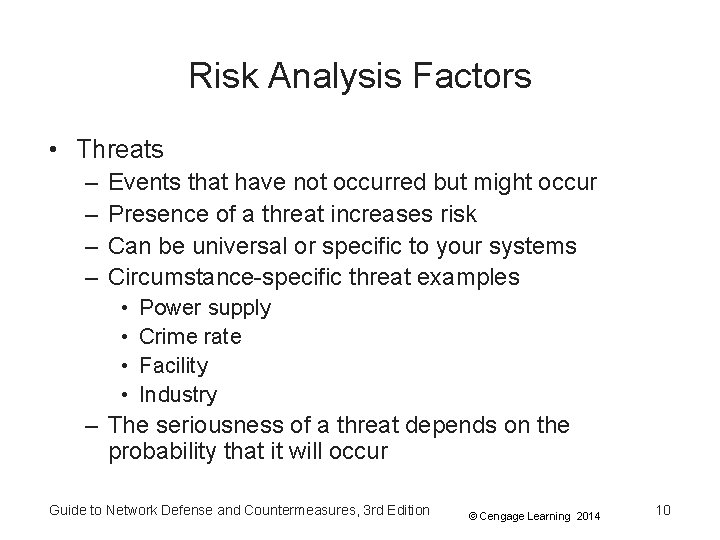 Risk Analysis Factors • Threats – – Events that have not occurred but might