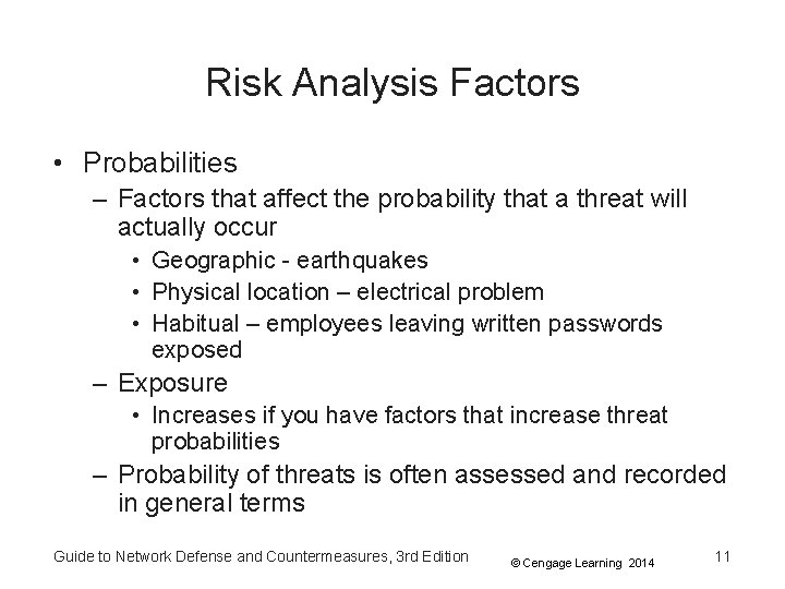 Risk Analysis Factors • Probabilities – Factors that affect the probability that a threat