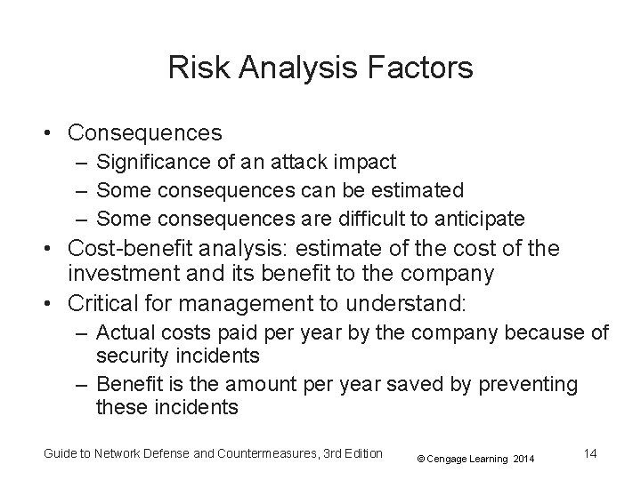 Risk Analysis Factors • Consequences – Significance of an attack impact – Some consequences