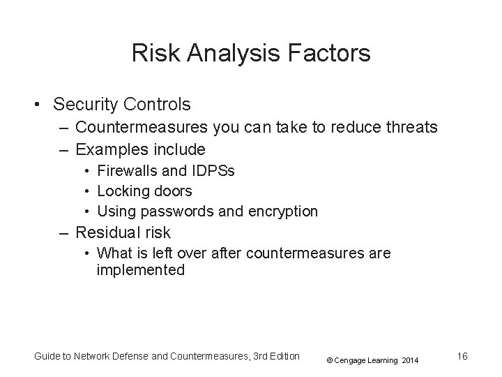 Risk Analysis Factors • Security Controls – Countermeasures you can take to reduce threats