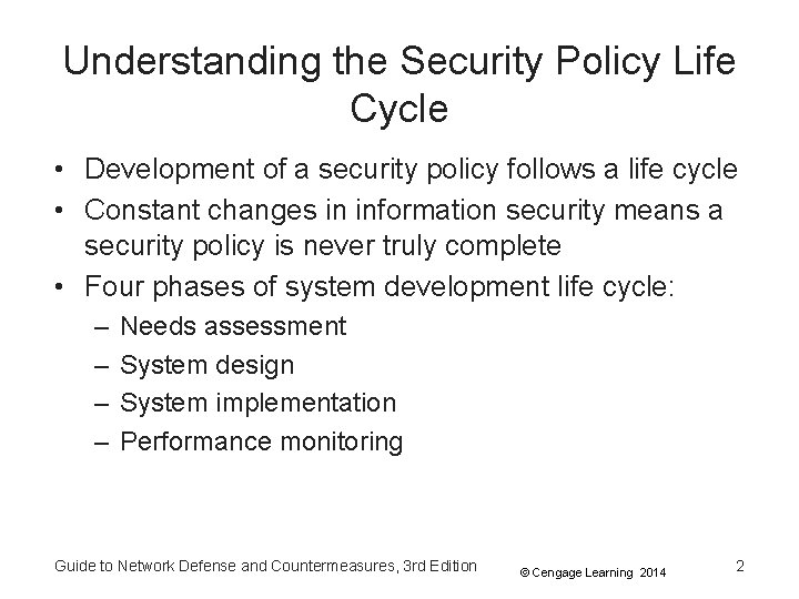 Understanding the Security Policy Life Cycle • Development of a security policy follows a