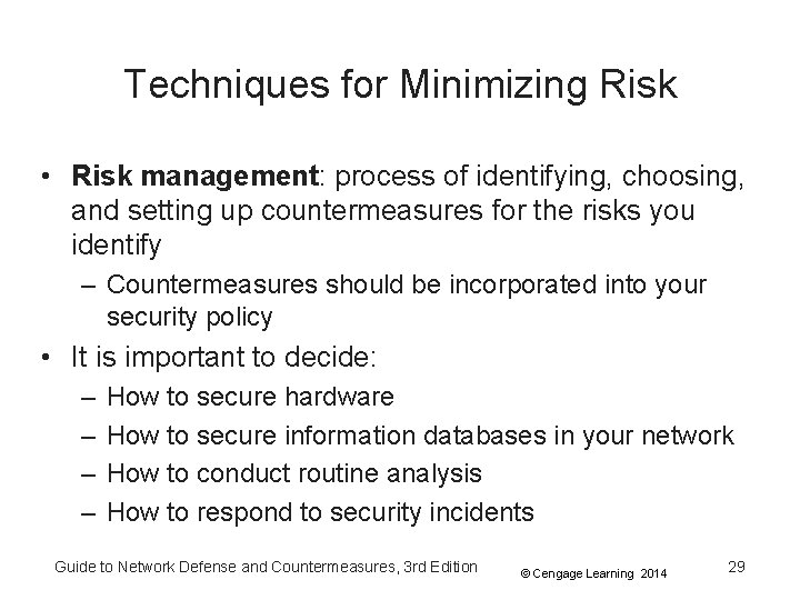 Techniques for Minimizing Risk • Risk management: process of identifying, choosing, and setting up