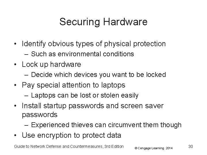 Securing Hardware • Identify obvious types of physical protection – Such as environmental conditions