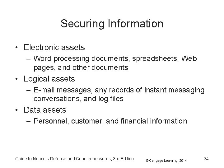 Securing Information • Electronic assets – Word processing documents, spreadsheets, Web pages, and other