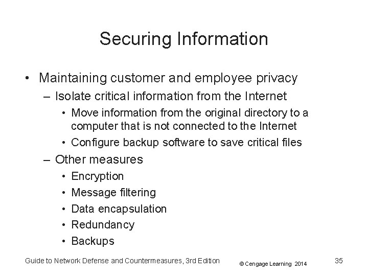 Securing Information • Maintaining customer and employee privacy – Isolate critical information from the