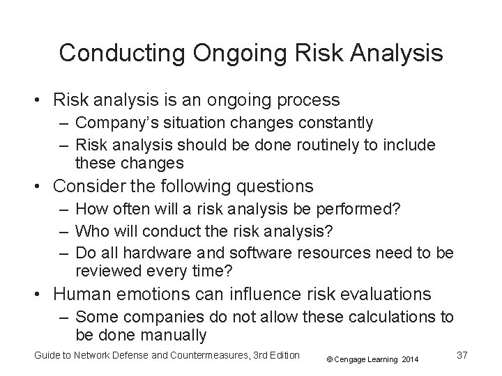 Conducting Ongoing Risk Analysis • Risk analysis is an ongoing process – Company’s situation