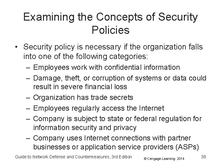 Examining the Concepts of Security Policies • Security policy is necessary if the organization