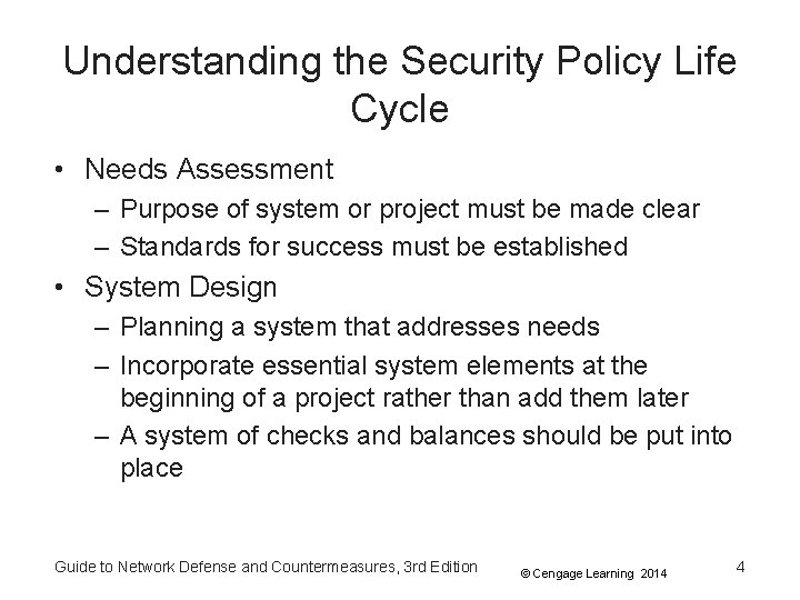 Understanding the Security Policy Life Cycle • Needs Assessment – Purpose of system or