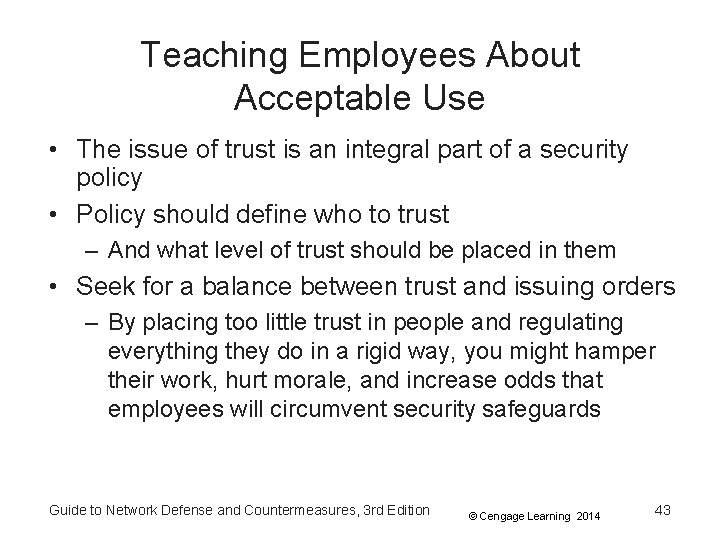 Teaching Employees About Acceptable Use • The issue of trust is an integral part