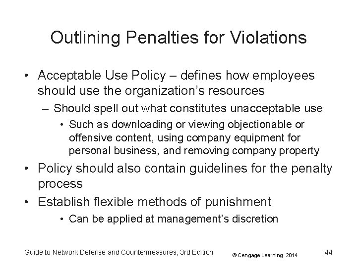 Outlining Penalties for Violations • Acceptable Use Policy – defines how employees should use