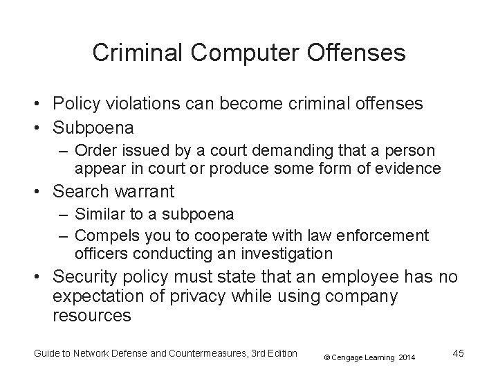 Criminal Computer Offenses • Policy violations can become criminal offenses • Subpoena – Order