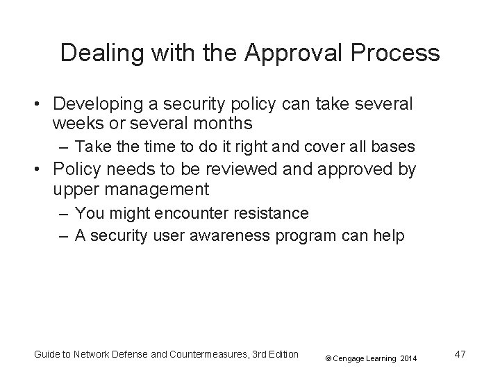 Dealing with the Approval Process • Developing a security policy can take several weeks