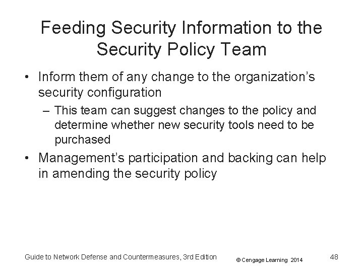 Feeding Security Information to the Security Policy Team • Inform them of any change