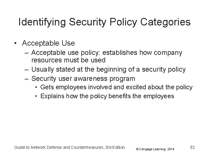 Identifying Security Policy Categories • Acceptable Use – Acceptable use policy: establishes how company