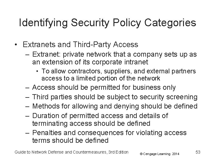 Identifying Security Policy Categories • Extranets and Third-Party Access – Extranet: private network that