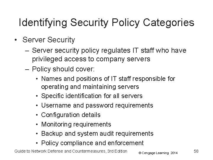 Identifying Security Policy Categories • Server Security – Server security policy regulates IT staff