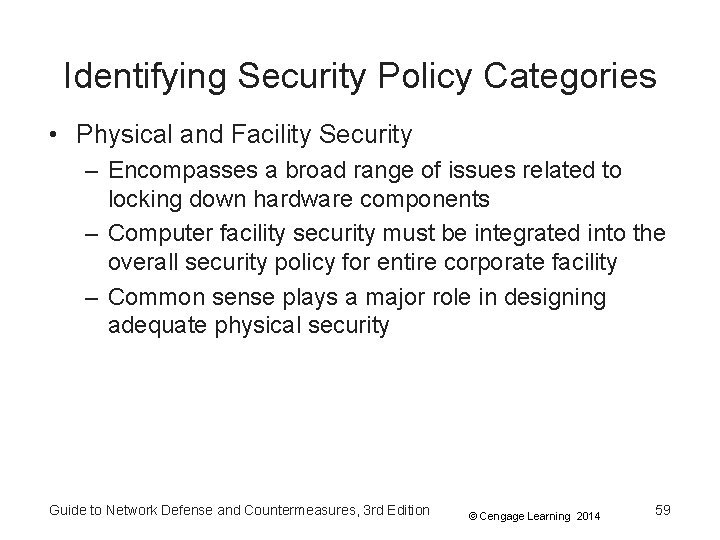 Identifying Security Policy Categories • Physical and Facility Security – Encompasses a broad range