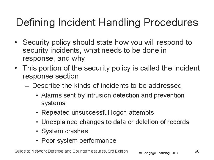 Defining Incident Handling Procedures • Security policy should state how you will respond to