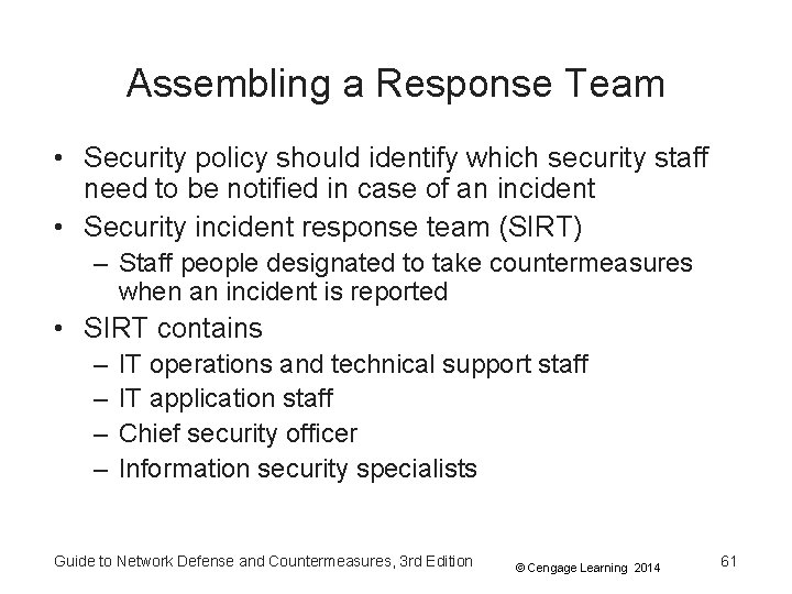 Assembling a Response Team • Security policy should identify which security staff need to