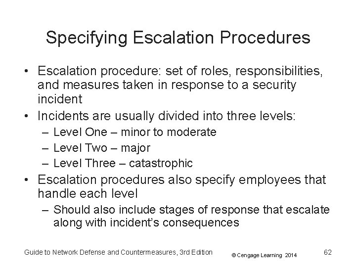 Specifying Escalation Procedures • Escalation procedure: set of roles, responsibilities, and measures taken in