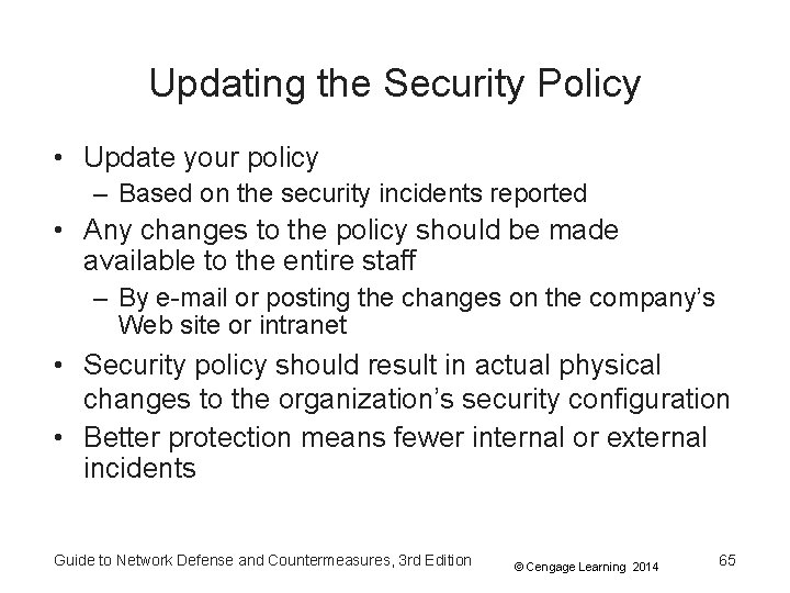 Updating the Security Policy • Update your policy – Based on the security incidents
