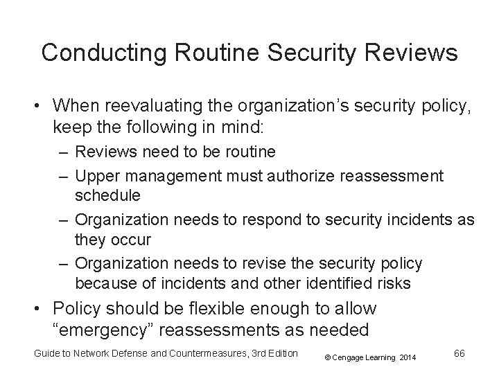 Conducting Routine Security Reviews • When reevaluating the organization’s security policy, keep the following