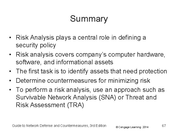 Summary • Risk Analysis plays a central role in defining a security policy •