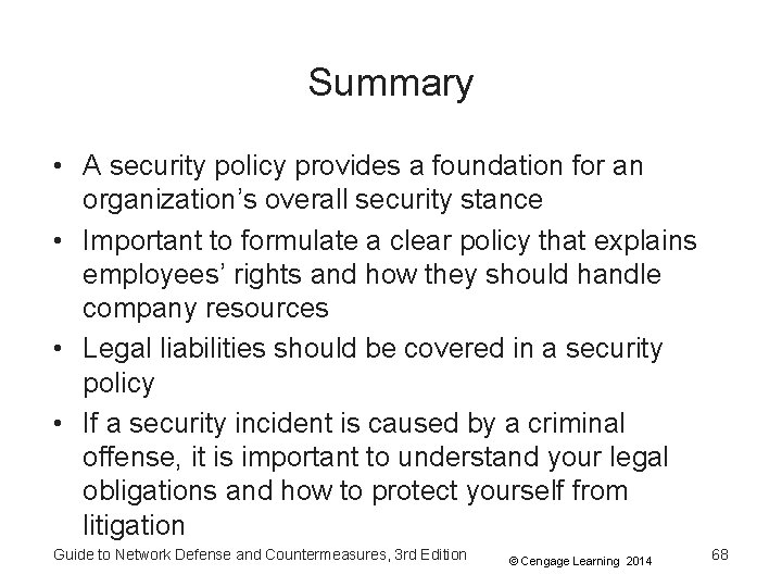 Summary • A security policy provides a foundation for an organization’s overall security stance