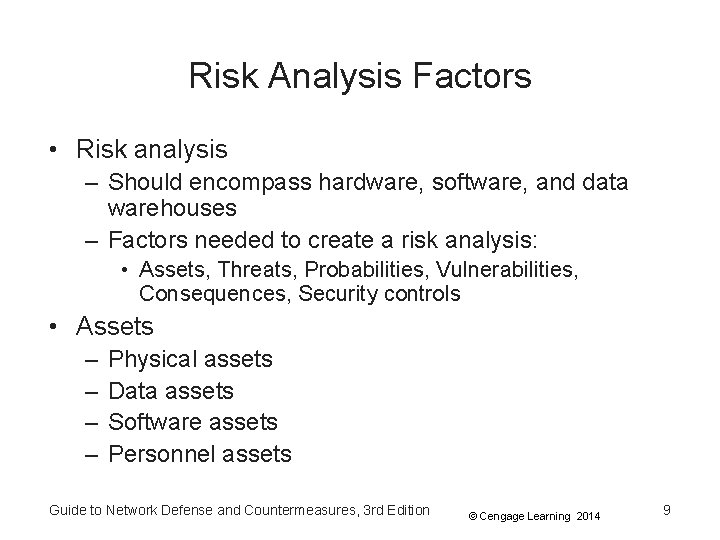 Risk Analysis Factors • Risk analysis – Should encompass hardware, software, and data warehouses