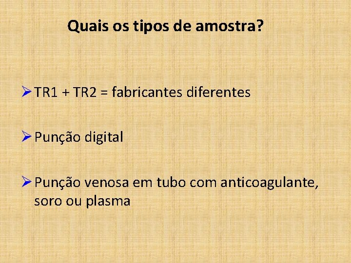 Quais os tipos de amostra? Ø TR 1 + TR 2 = fabricantes diferentes